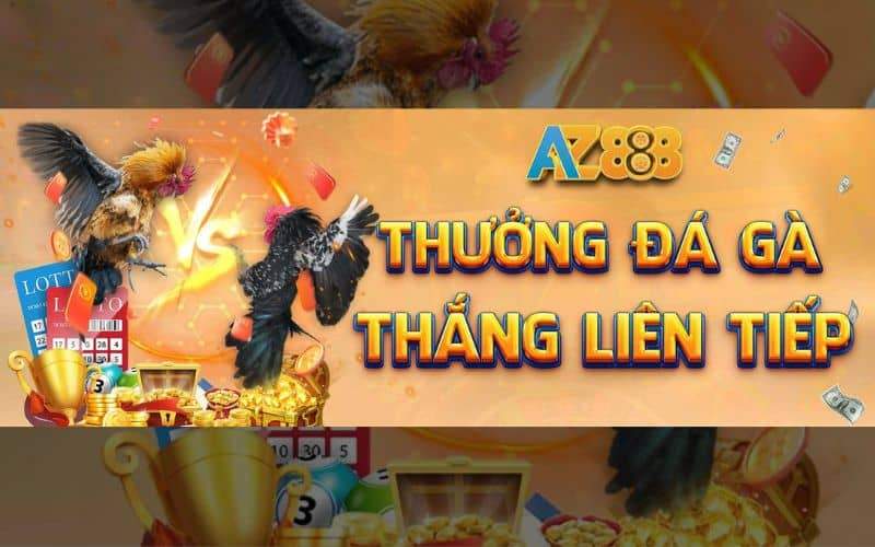 Khuyến mãi đá gà thắng liên tiếp nhận thưởng 2888K Khuyến mãi đá gà thắng liên tiếp nhận thưởng 2888K