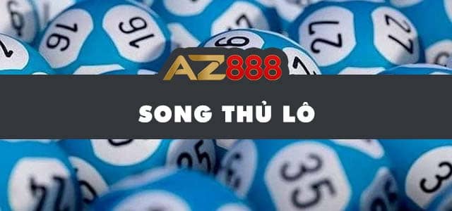 Song thủ lô được chơi phổ biến tại AZ888 Song thủ lô được chơi phổ biến tại AZ888